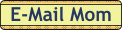 E-Mail_Mom.gif (1514 bytes)