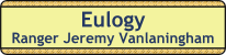 Eulogy_Jeremy_Vanlaningham.gif (2831 bytes)