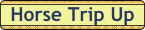 Horse_Trip_Up.gif (1580 bytes)