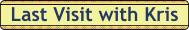 Last_Visit_with_Kris.gif (2140 bytes)