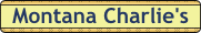 Montana_Charlies.gif (2007 bytes)
