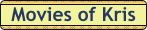 Movies_of_Kris.gif (1613 bytes)